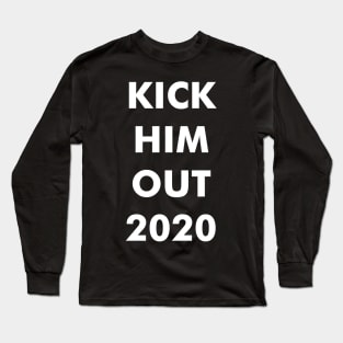 Kick him out 2020 Long Sleeve T-Shirt